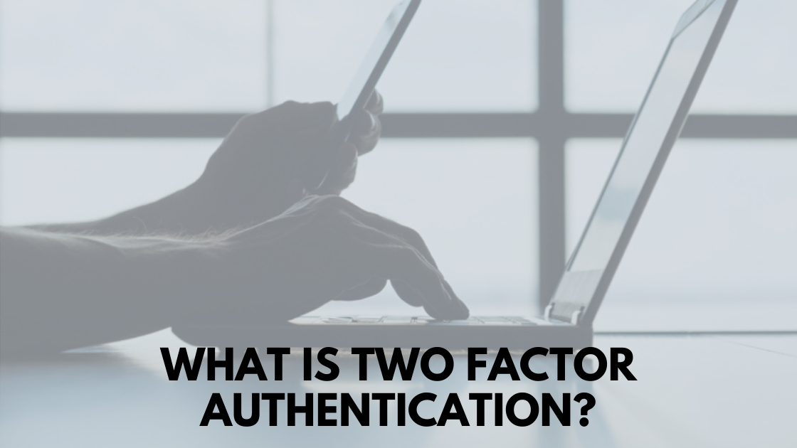 What Is Two Factor Authentication_